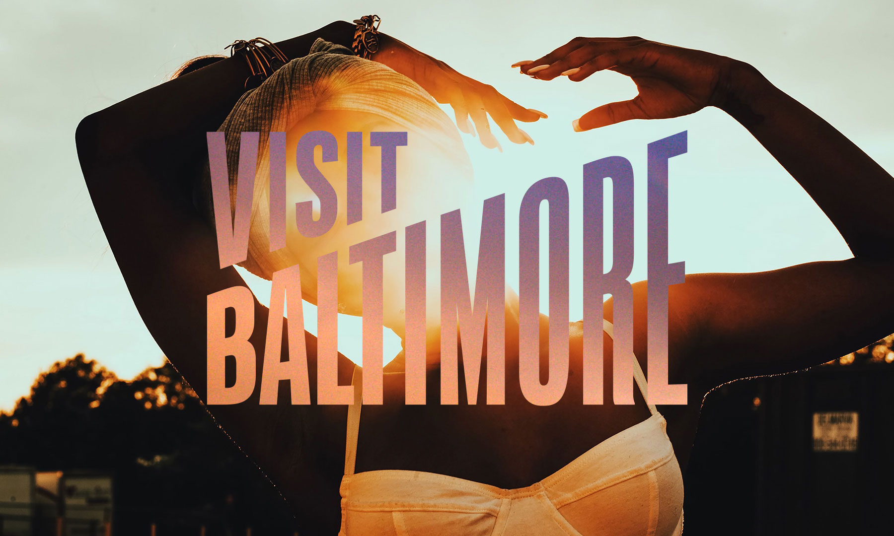 Visit Baltimore Rebrand + Campaign